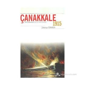 ÇANAKKALE 1915 TÜRK ORDUSUNUN KARA VE HAVA HAREKATI - ZEKERIYA TÜRKMEN