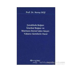 Çanakkale Boğazı İstanbul Boğazı ve Marmara Denizi’nden Geçen Yabancı Gemilerin Haczi - Nuray Ekşi