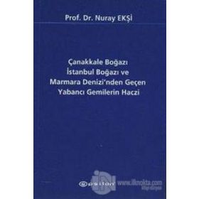 Çanakkale Boğazı İstanbul Boğazı ve Marmara Denizi’nden Geçen Yabancı Gemilerin Haczi - Nuray Ekşi