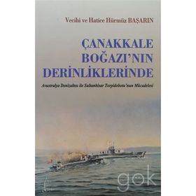 ÇANAKKALE BOĞAZININ DERINLIKLERINDE - VECIHI BAŞARIN; HATICE HÜRMÜZ BAŞARIN