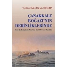 ÇANAKKALE BOĞAZININ DERINLIKLERINDE - VECIHI BAŞARIN; HATICE HÜRMÜZ BAŞARIN