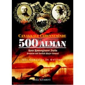 ÇANAKKALE CEHENNEMINDE 500 ALMAN - HANS KANNENGIESSER PASHA