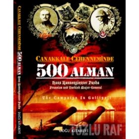 ÇANAKKALE CEHENNEMINDE 500 ALMAN - HANS KANNENGIESSER PASHA