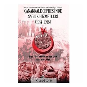 Çanakkale Cephesi'nde Sağlık Hizmetleri (1914 1916) - Nurhan Aydın
