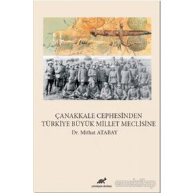 Çanakkale Cephesinden Türkiye Büyük Millet Meclisine - Mithat Atabay