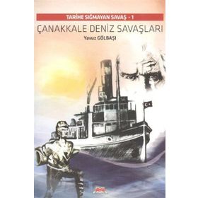 ÇANAKKALE DENIZ SAVAŞLARI TARIHE SIĞMAYAN SAVAŞ - 1 - YAVUZ GÖLBAŞI