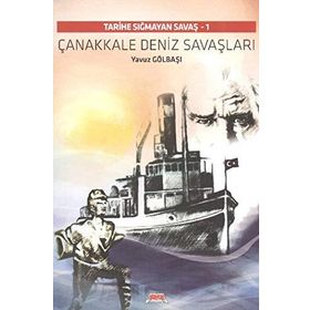 ÇANAKKALE DENIZ SAVAŞLARI TARIHE SIĞMAYAN SAVAŞ - 1 - YAVUZ GÖLBAŞI