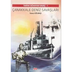 ÇANAKKALE DENIZ SAVAŞLARI TARIHE SIĞMAYAN SAVAŞ - 1 - YAVUZ GÖLBAŞI