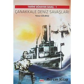 ÇANAKKALE DENIZ SAVAŞLARI TARIHE SIĞMAYAN SAVAŞ - 1 - YAVUZ GÖLBAŞI