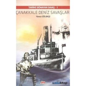 ÇANAKKALE DENIZ SAVAŞLARI TARIHE SIĞMAYAN SAVAŞ - 1 - YAVUZ GÖLBAŞI