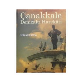 ÇANAKKALE DENİZALTI HAREKATI - SERKAN ERTEM