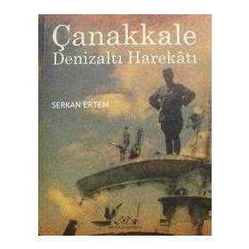 ÇANAKKALE DENİZALTI HAREKATI - SERKAN ERTEM