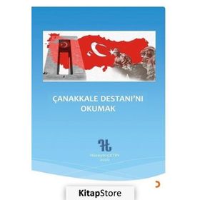 Çanakkale Destanı'nı Okumak - Hüseyin Çetin