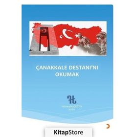 Çanakkale Destanı'nı Okumak - Hüseyin Çetin