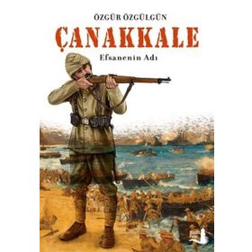 Çanakkale Efsanenin Adı - Özgür Özgülgün