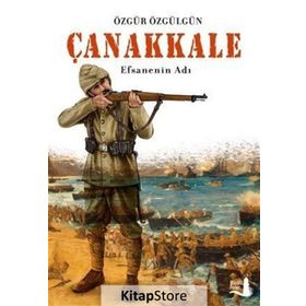 Çanakkale Efsanenin Adı - Özgür Özgülgün