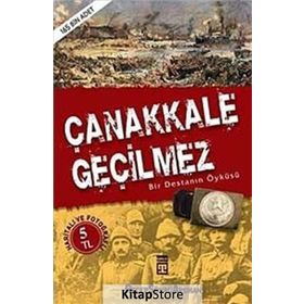 ÇANAKKALE GEÇİLMEZ BIR DESTANIN ÖYKÜSÜ - RECEP ŞÜKRÜ APUHAN