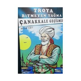 Çanakkale Geçilmez - Troya Bitmeyen Yağma - Hasan Yiğit