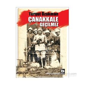 Çanakkale Geçilmez - Turgut Özakman