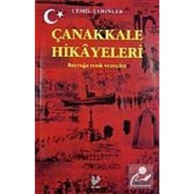 ÇANAKKALE HIKAYELERI BAYRAĞA RENK VERENLER - CEMIL ŞAHİNLER