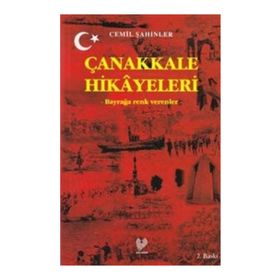 ÇANAKKALE HIKAYELERI BAYRAĞA RENK VERENLER - CEMIL ŞAHİNLER