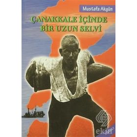 Çanakkale İçinde Bir Uzun Selvi - Mustafa Akgün