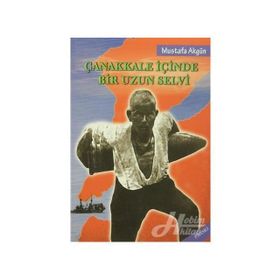 Çanakkale İçinde Bir Uzun Selvi - Mustafa Akgün