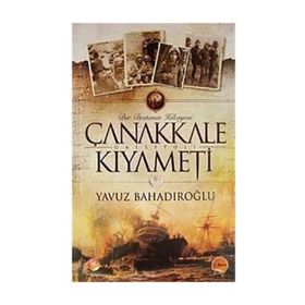 ÇANAKKALE KIYAMETİ - YAVUZ BAHADIROĞLU