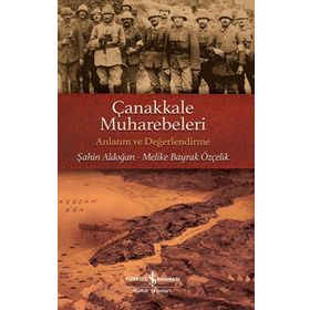 Çanakkale Muharebeleri -Anlatım ve Değerlendirme Şahin Aldoğan Melike Bayrak Özçelik