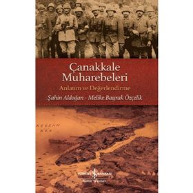 Çanakkale Muharebeleri -Anlatım ve Değerlendirme Şahin Aldoğan Melike Bayrak Özçelik