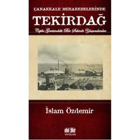 ÇANAKKALE MUHAREBELERINDE TEKİRDAĞ - İSLAM ÖZDEMİR