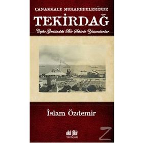 ÇANAKKALE MUHAREBELERINDE TEKİRDAĞ - İSLAM ÖZDEMİR