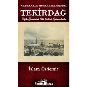 ÇANAKKALE MUHAREBELERINDE TEKİRDAĞ - İSLAM ÖZDEMİR