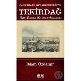 ÇANAKKALE MUHAREBELERINDE TEKİRDAĞ - İSLAM ÖZDEMİR