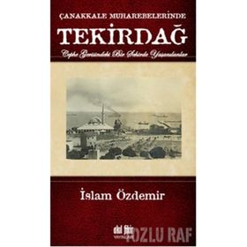 ÇANAKKALE MUHAREBELERINDE TEKİRDAĞ - İSLAM ÖZDEMİR