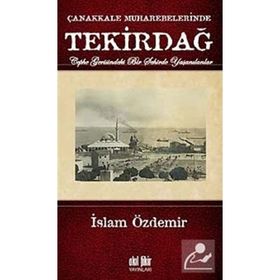 ÇANAKKALE MUHAREBELERINDE TEKİRDAĞ - İSLAM ÖZDEMİR