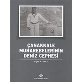 Çanakkale Muharebelerinin Deniz Cephesi - Figen Atabey