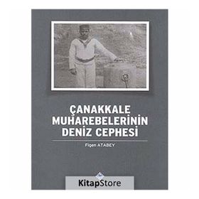 Çanakkale Muharebelerinin Deniz Cephesi - Figen Atabey