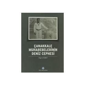 Çanakkale Muharebelerinin Deniz Cephesi - Figen Atabey