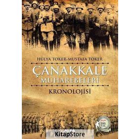 Çanakkale Muharebelerinin Kronolojik Tarihi - Hülya Toker Mustafa Toker