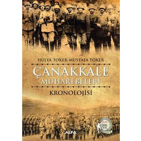Çanakkale Muharebelerinin Kronolojik Tarihi - Hülya Toker Mustafa Toker