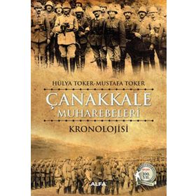 Çanakkale Muharebelerinin Kronolojik Tarihi - Hülya Toker Mustafa Toker