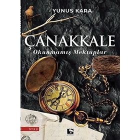 Çanakkale Okunmamış Mektuplar - Yunus Kara