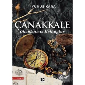 Çanakkale Okunmamış Mektuplar - Yunus Kara