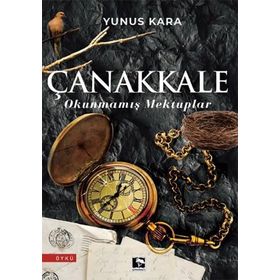 Çanakkale Okunmamış Mektuplar - Yunus Kara