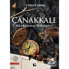 Çanakkale Okunmamış Mektuplar - Yunus Kara