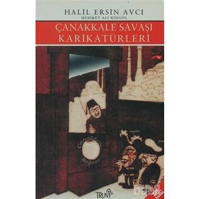 ÇANAKKALE SAVAŞI KARİKATÜRLERİ - HALIL ERSIN AVCI, MEHMET ALI BİNGÖL