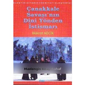 ÇANAKKALE SAVAŞI'NIN DINI YÖNDEN İSTISMARI - BÜLENT KEÇIK