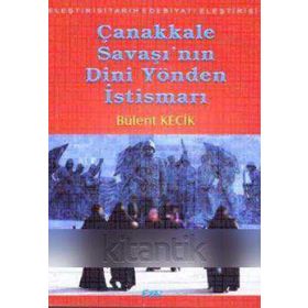 ÇANAKKALE SAVAŞI'NIN DINI YÖNDEN İSTISMARI - BÜLENT KEÇIK