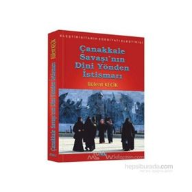 ÇANAKKALE SAVAŞI'NIN DINI YÖNDEN İSTISMARI - BÜLENT KEÇIK